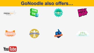GoNoodle also offers…
 