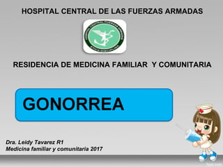 HOSPITAL CENTRAL DE LAS FUERZAS ARMADASHOSPITAL CENTRAL DE LAS FUERZAS ARMADAS
RESIDENCIA DE MEDICINA FAMILIAR Y COMUNITARIARESIDENCIA DE MEDICINA FAMILIAR Y COMUNITARIA
Dra. Leidy Tavarez R1
Medicina familiar y comunitaria 2017
 