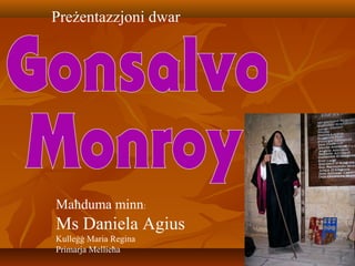 Preżentazzjoni dwar




Maħduma minn:
Ms Daniela Agius
Kulleġġ Maria Regina
Primarja Mellieħa
 