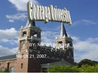 BY: Nathan Bradford  7-1 March 21, 2007   Gonzaga University 