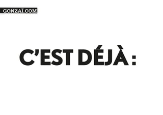 GONZAÏ.COM

C’EST DÉJÀ :

 