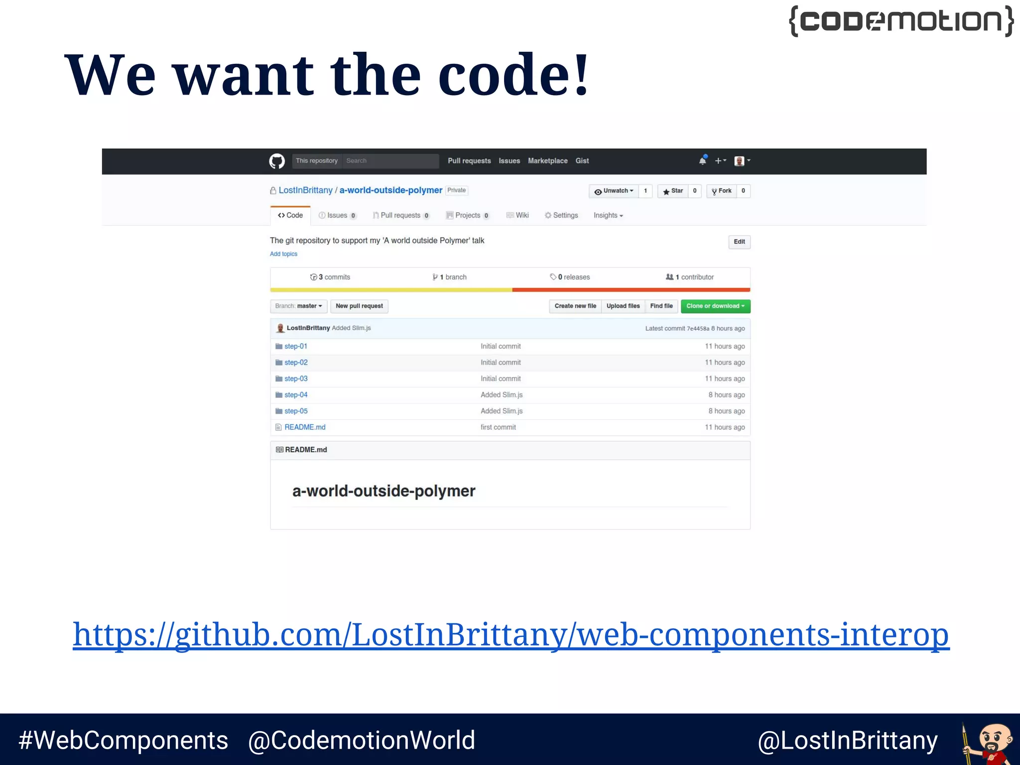 @LostInBrittany#WebComponents @CodemotionWorld
We want the code!
https://github.com/LostInBrittany/web-components-interop
 