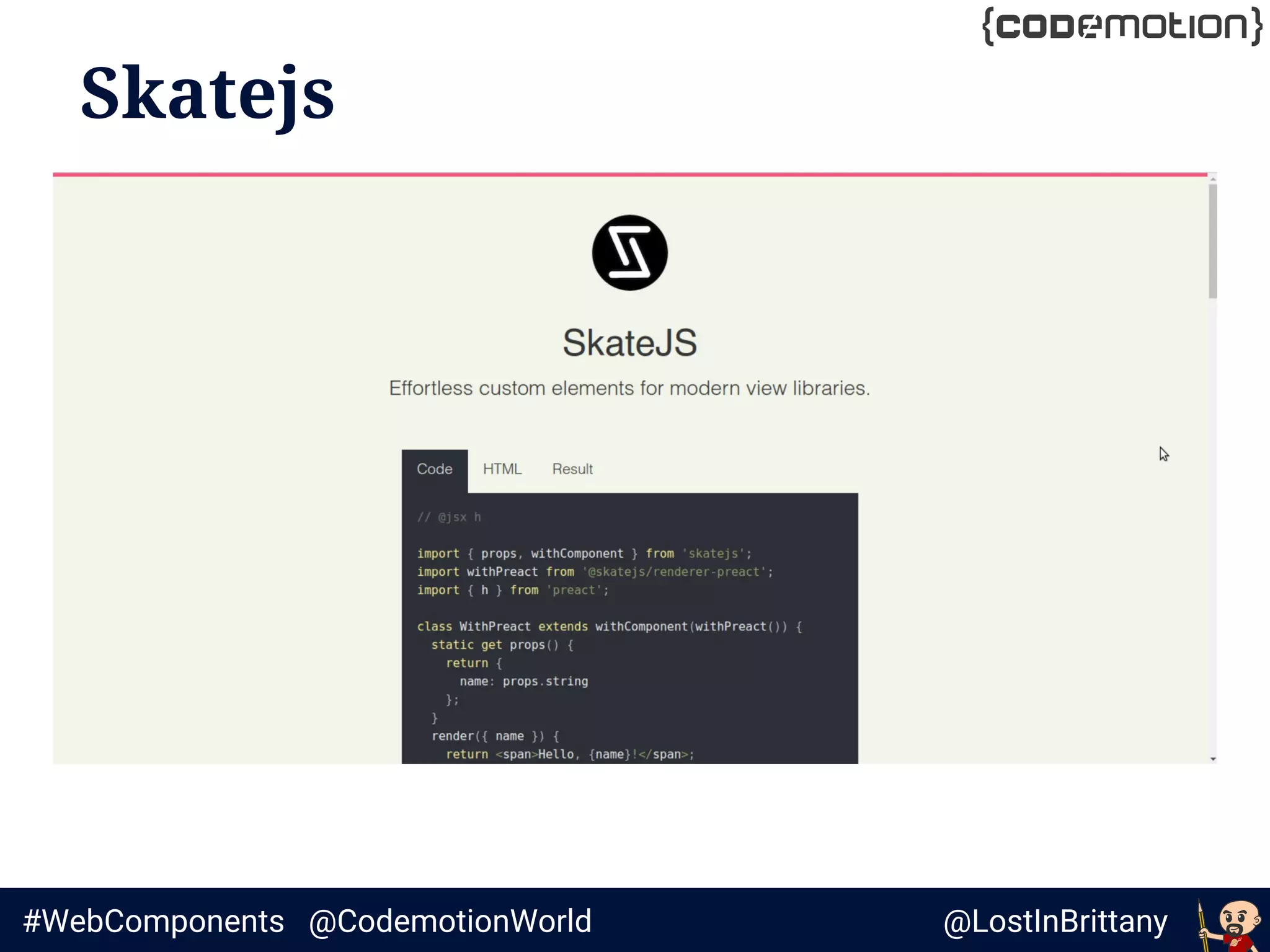 @LostInBrittany#WebComponents @CodemotionWorld
Skatejs
 