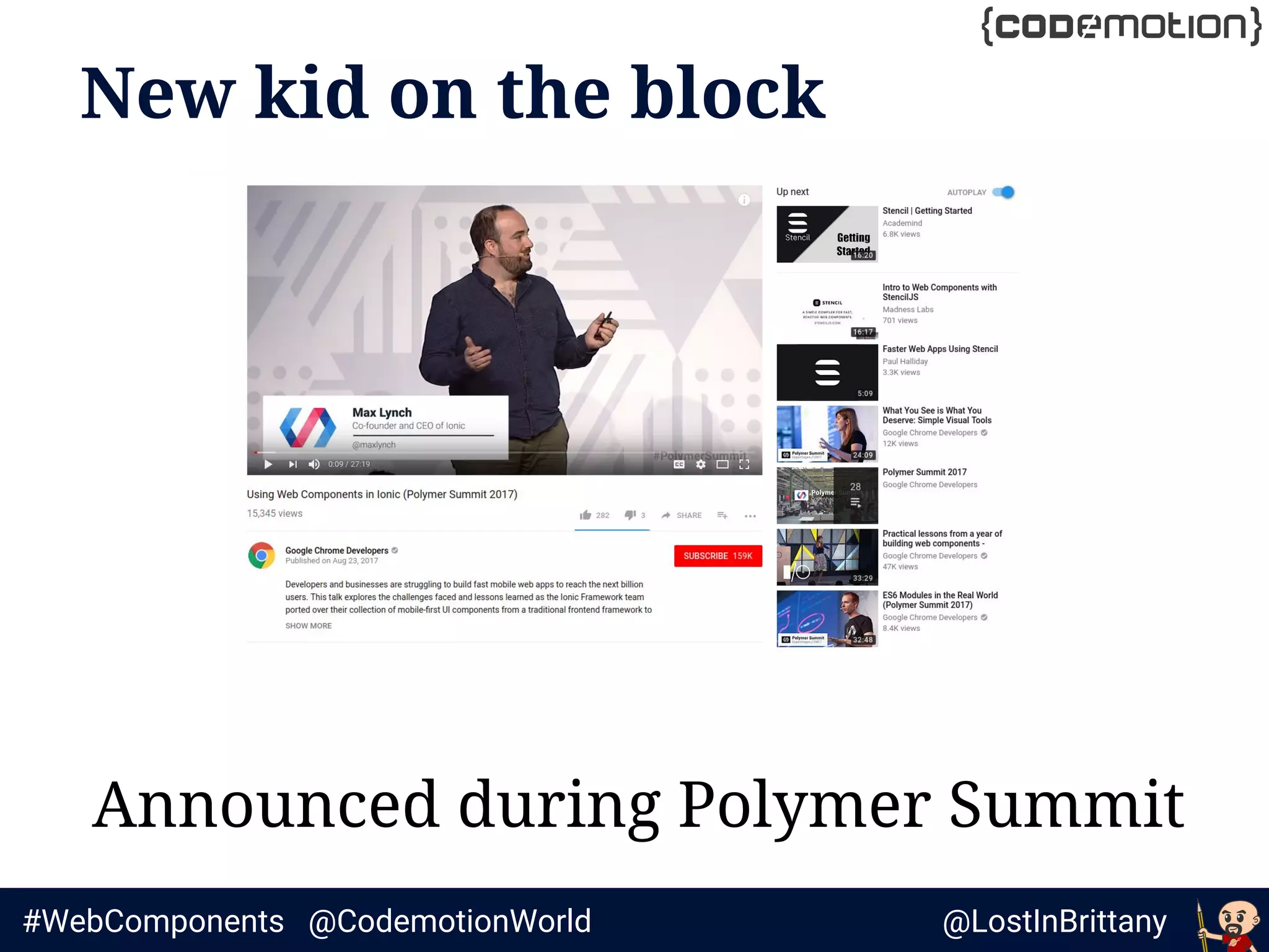 @LostInBrittany#WebComponents @CodemotionWorld
New kid on the block
Announced during Polymer Summit
 