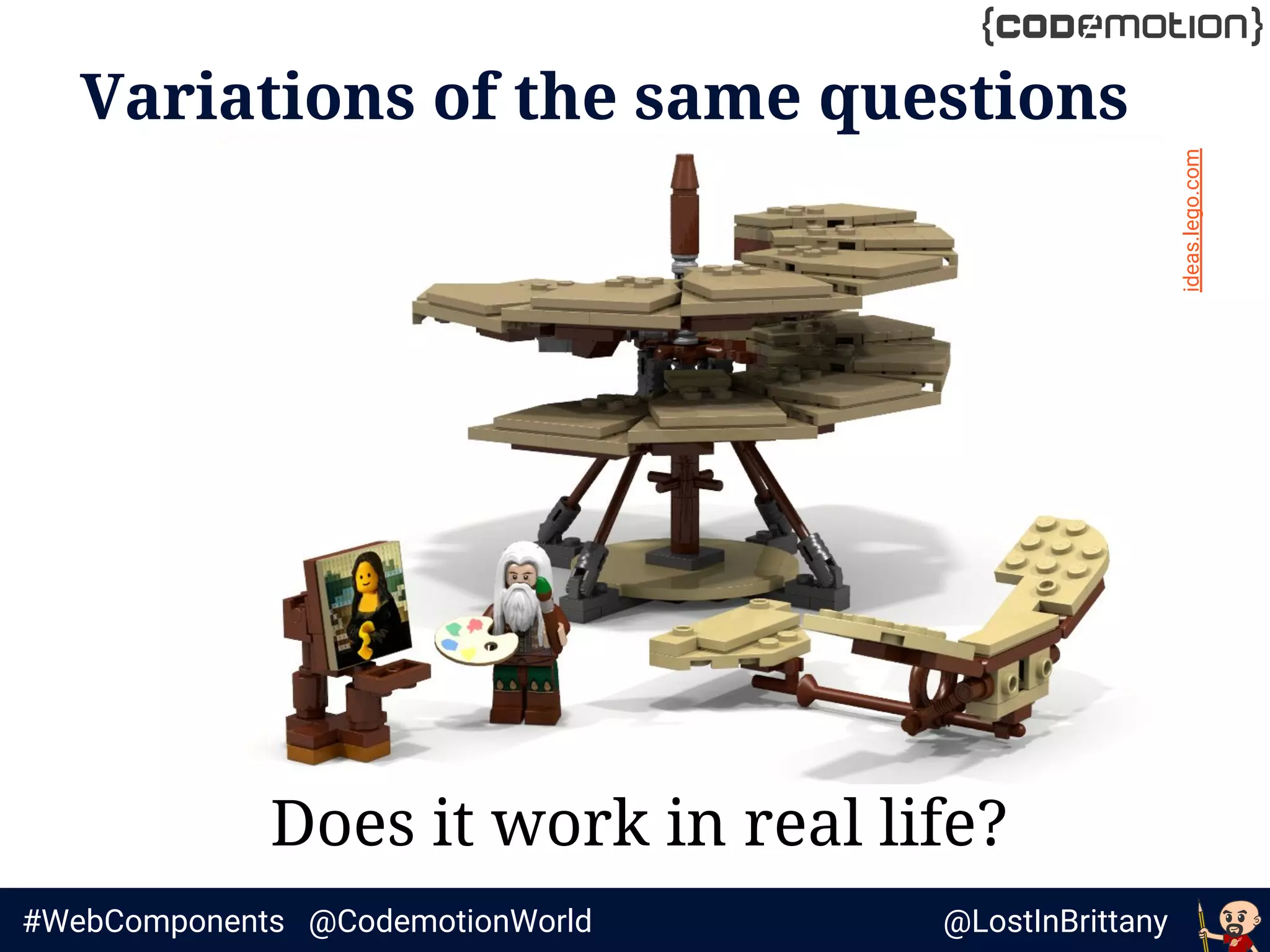 @LostInBrittany#WebComponents @CodemotionWorld
Variations of the same questions
Does it work in real life?
Image:ideas.lego.com
 