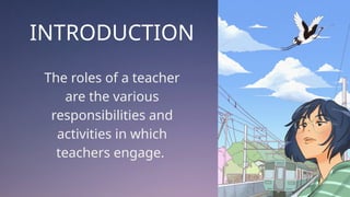 VARIOUS ROLES OF TEACHERS IN A SOCIETY.pptx