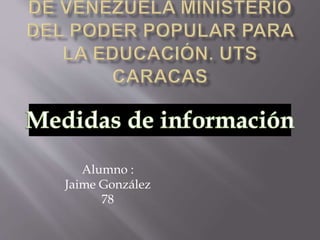 Alumno :
Jaime González
78
 