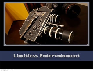 Limitless Entertainment

Tuesday, January 21, 14

 