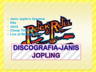 JanisJoplin'sGreatest Hits<br />Janis<br />CheapThRILLS<br />Live at Winterland '68<br />DISCOGRAFIA-JANISJOPLING<br />
