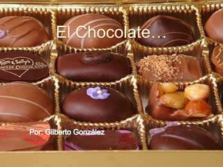 El Chocolate… Por: Gilberto González  