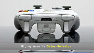 Hi, my name is Saias Gonzalez.
https://pixabay.com/en/xbox-game-handle-entertainment-283116/
 