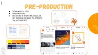 ● Sketch a few character designs
● Create the backgrounds
● Make posts about the Mission to Mars, engaging fun
facts, and the Helios merchandise. (Plus anything the
team might come up with)
8
 