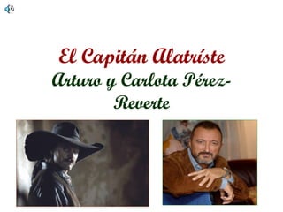 El Capitán Alatríste Arturo y Carlota Pérez-Reverte 