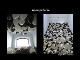 Acompañarse

Diego Masi-Felicidad

 