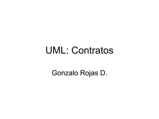 UML: Contratos Gonzalo Rojas D. 