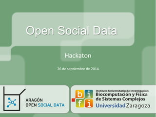 Open Social Data 
Hackaton 
26 
de 
sep/embre 
de 
2014 
 