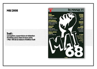 MAI 2008




Scali :
conception, supervision et rédaction
d’articles parus dans le hors-série
« Mai » 68 de la maison d’édition Scali
 
