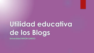 UTILIDAD EDUCATIVA DE LOS BLOGS
