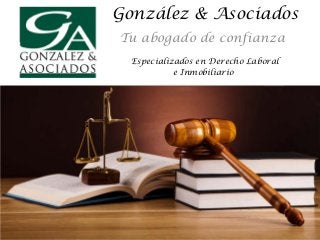 González & Asociados
Tu abogado de confianza
Especializados en Derecho Laboral
e Inmobiliario
 