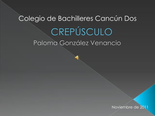 Colegio de Bachilleres Cancún Dos




                          Noviembre de 2011
 