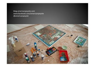 blog.americanpeyote.com	
  
www.facebook.com/americanpeyote	
  
@americanpeyote	
  

 
