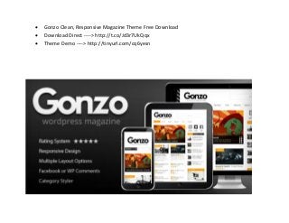  Gonzo Clean, Responsive Magazine Theme Free Download
 Download Direct ----> http://t.co/Jd3r7UkQqx
 Theme Demo ----> http://tinyurl.com/cq6yesn
 