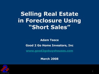 Selling Real Estate  in Foreclosure Using  “Short Sales” ,[object Object],[object Object],[object Object],[object Object]
