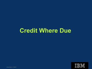 UrbanCode Inc. ©2013
Credit Where Due
 