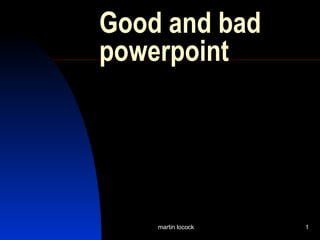 Good and bad powerpoint 