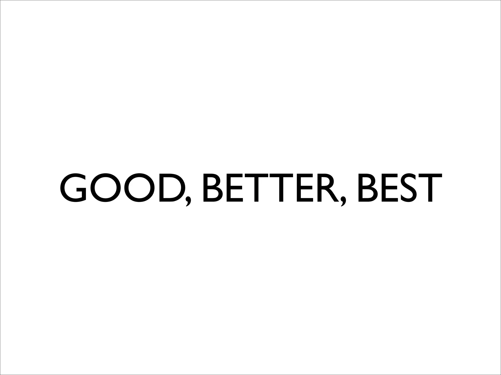Good, Better Best | PDF