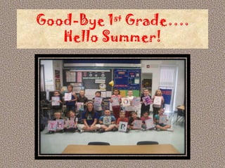 Good-Bye 1st Grade….Hello Summer! 