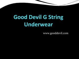 Good Devil G String
Underwear
www.gooddevil.com
 