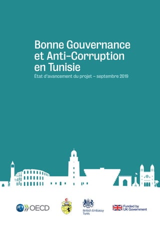 Bonne Gouvernance et Anti-Corruption en Tunisie 1
Bonne Gouvernance
et Anti-Corruption
en Tunisie
État d’avancement du projet – septembre 2019
 