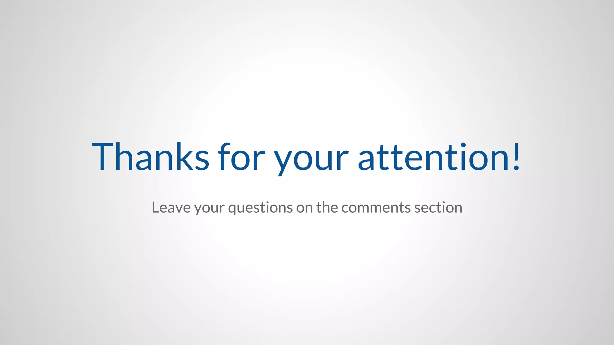Thanks for your attention!
Leave your questions on the comments section
 
