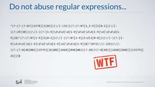 Do not abuse regular expressions...
^(?:(?:(?:0?[13578]|1[02])(/|-)31)|(?:(?:0?[1,3-9]|1[0-2])(/|-
)(?:29|30)))(/|-)(?:[1-9]ddd|d[1-9]dd|dd[1-9]d|ddd[1-
9])$|^(?:(?:0?[1-9]|1[0-2])(/|-)(?:0?[1-9]|1d|2[0-8]))(/|-)(?:[1-
9]ddd|d[1-9]dd|dd[1-9]d|ddd[1-9])$|^(0?2(/|-)29)(/|-
)(?:(?:0[48]00|[13579][26]00|[2468][048]00)|(?:20)?(?:0[48]|[2468][048]|[13579][
26]))$
 
