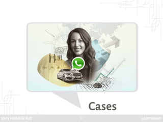 Jörn Hendrik Ast @jormason
Cases
6
 