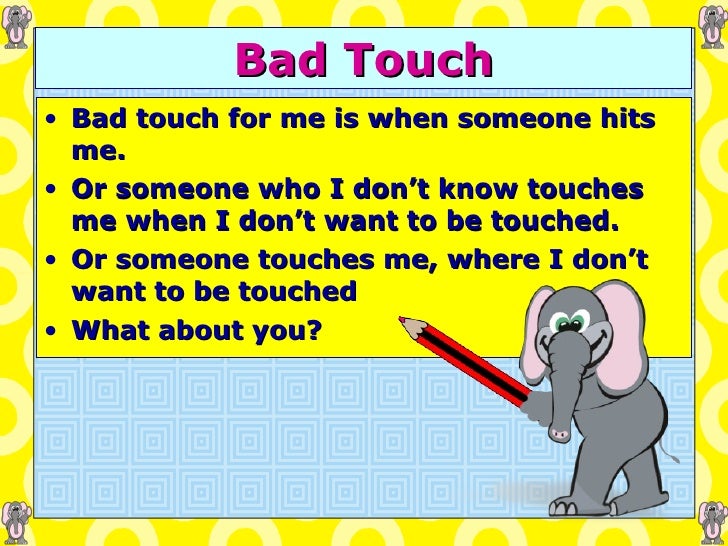 Good Touch Bad Touch.........