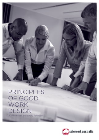 PRINCIPLES
OF GOOD
WORK
DESIGN
A work health and safety handbook
 