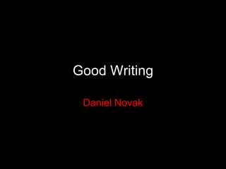Good Writing Daniel Novak 