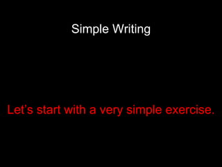 Simple Writing Let’s start with a very simple exercise. 