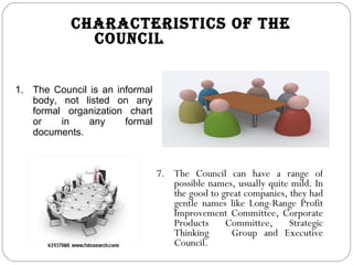 <ul><li>7. The Council can have a range of possible names, usually quite mild. In the good to great companies, they had ge...