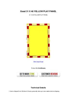 Good 31 X 48 YELLOW PLAY PANEL
31 X 48 YELLOW PLAY PANEL
View large image
Product By CutieBeauty
Technical Details
Items shipped from Children’s Factory generally take up to two weeks before shipping.
 