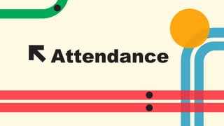 Attendance
 