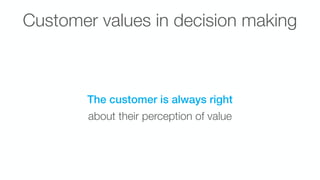 Customer Perception of Value as North Star
 