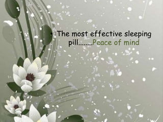 The most effective sleeping pill........Peace of mind