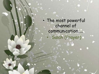 The most powerful channel of communication.....Salah (Prayer)