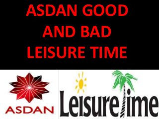 ASDAN GOOD
AND BAD
LEISURE TIME

 