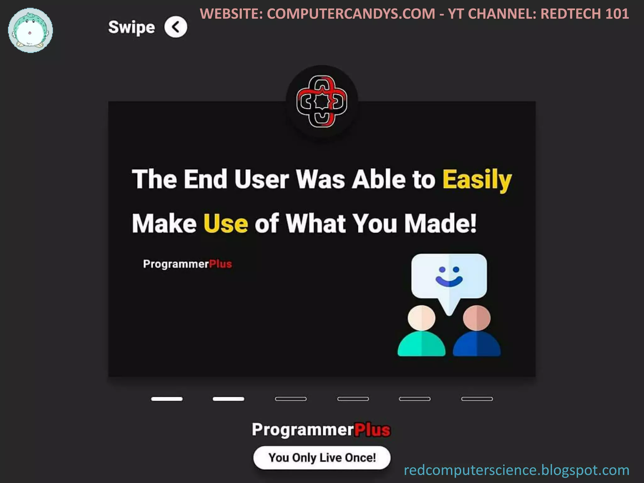 WEBSITE: COMPUTERCANDYS.COM - YT CHANNEL: REDTECH 101
redcomputerscience.blogspot.com
 