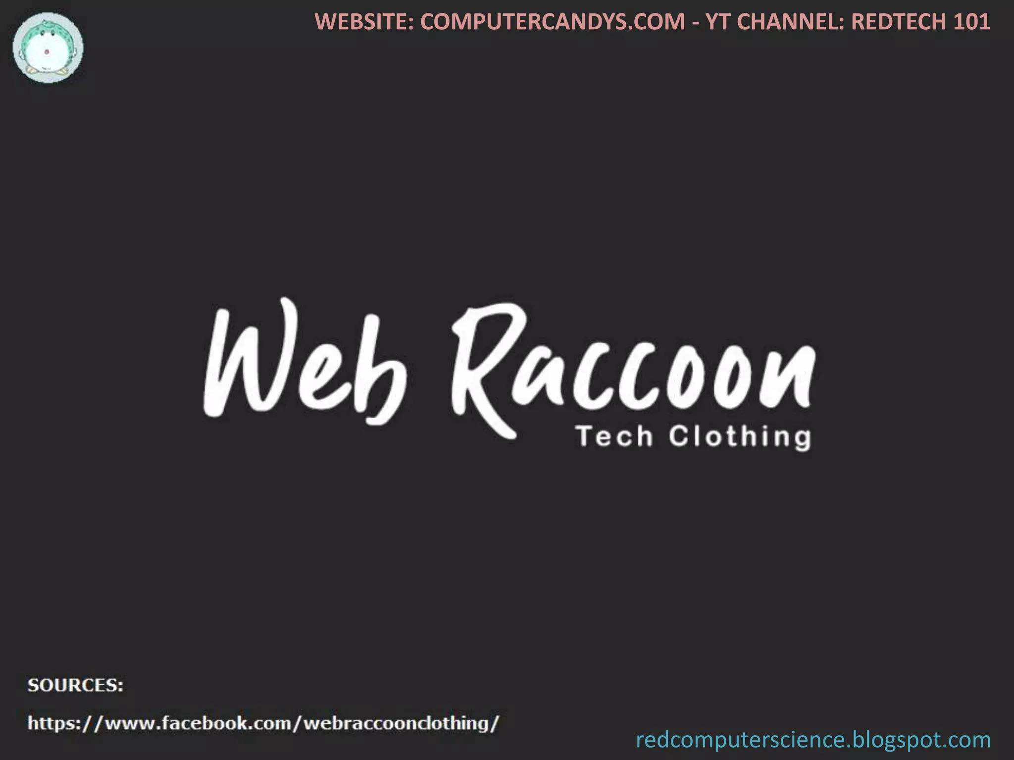 WEBSITE: COMPUTERCANDYS.COM - YT CHANNEL: REDTECH 101
redcomputerscience.blogspot.com
 