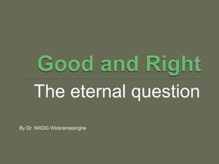The eternal question
By Dr. WADG Wickramasinghe
 